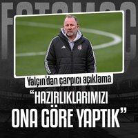 Yalçın: Ona göre hazırlandık