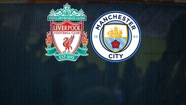 Liverpool Manchester City maçı ne zaman, saat kaçta ve hangi kanalda CANLI yayınlanacak?