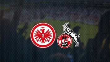 Eintracht Frankfurt - Köln maçı saat kaçta ve hangi kanalda?