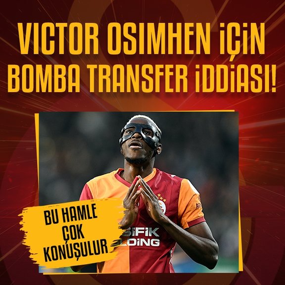 Victor Osimhen’e 2 dev talip birden!