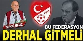 Bu federasyon derhal gitmeli