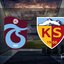 Trabzonspor - Kayserispor maçı detayları!