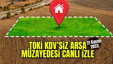 TOKİ KDV'SİZ ARSA SATIŞI CANLI İZLE | 21 Kasım 2023 TOKİ muhtelif arsa açık artırma canlı izle