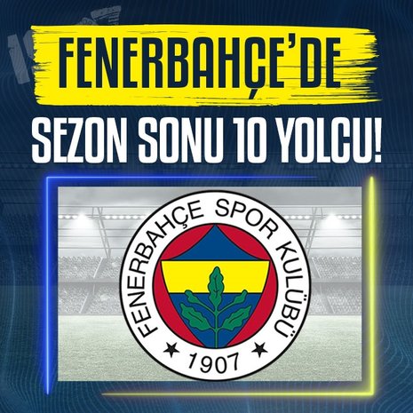 Fenerbahçe’de sezon sonu 10 yolcu! İşte o isimler
