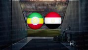 Etiyopya - Mısır maçı ne zaman?