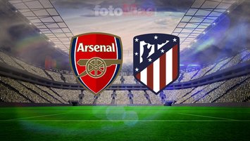 Arsenal-Atletico Madrid maç bilgileri!