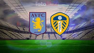 Aston Villa-Leeds United maçı yayın bilgileri: Saat kaçta, hangi kanalda?