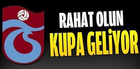 'Kupa geliyor, rahat olun'