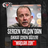 Sergen Yalçın: Maçlar zor!