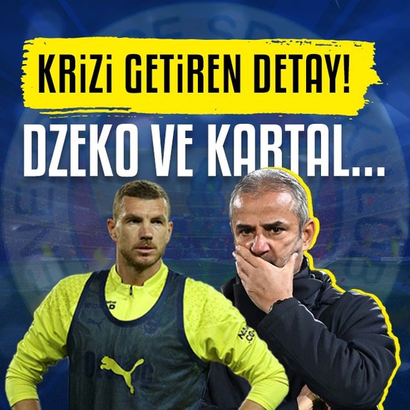 Fenerbahçe’de krizi getiren detay! Dzeko ve İsmail Kartal...