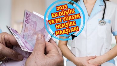 SON DAKİKA HEMŞİRE MAAŞI 2023 | En düşük, en yüksek hemşire maaşı ne kadar 2023? Hemşire, başhemşire maaşları ne kadar olacak?
