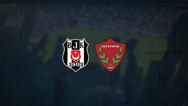 Beşiktaş - Hatayspor maçı CANLI