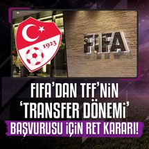 FIFA'dan TFF'nin transfer talebine ret!
