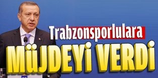 Başbakan Erdoğan'dan Trabzonsporlulara müjde
