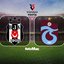 Beşiktaş-Trabzonspor derbi maçı hangi kanalda?