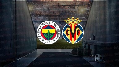 FENERBAHÇE VILLARREAL MAÇI CANLI İZLE 📺 | Fenerbahçe - Villarreal maçı saat kaçta? FB maçı hangi kanalda?