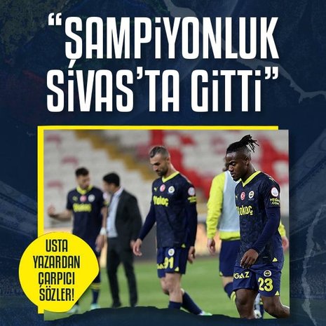 Spor yazarları Sivasspor - Fenerbahçe maçını değerlendirdi