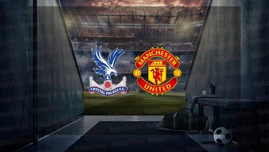 Crystal Palace - Manchester United maçı ne zaman, saat kaçta ve hangi kanalda canlı yayınlanacak? | İngiltere Premier Lig