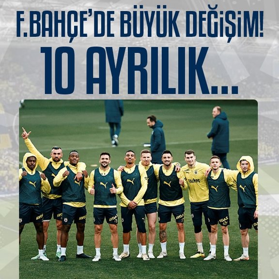 Fenerbahçe’de büyük değişim! En az 10 ayrılık...