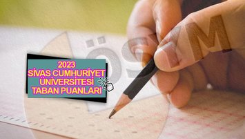 Sivas Cumhuriyet Üniversitesi (SCÜ) taban puanları 2023