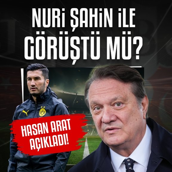 Beşiktaş’ta Başkan Hasan Arat açıkladı! Nuri Şahin ile görüştü mü?