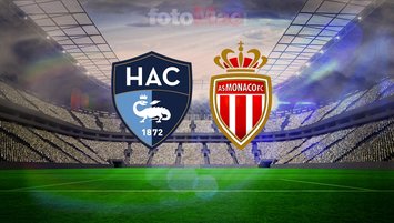 Le Havre-Monaco maçı ayrıntıları!