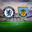 Chelsea-Burnley maçı hangi kanalda?