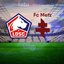 Lille-Metz maçı ne zaman?