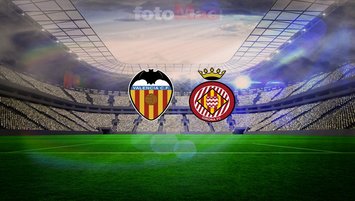 Valencia-Girona maç bilgisi!