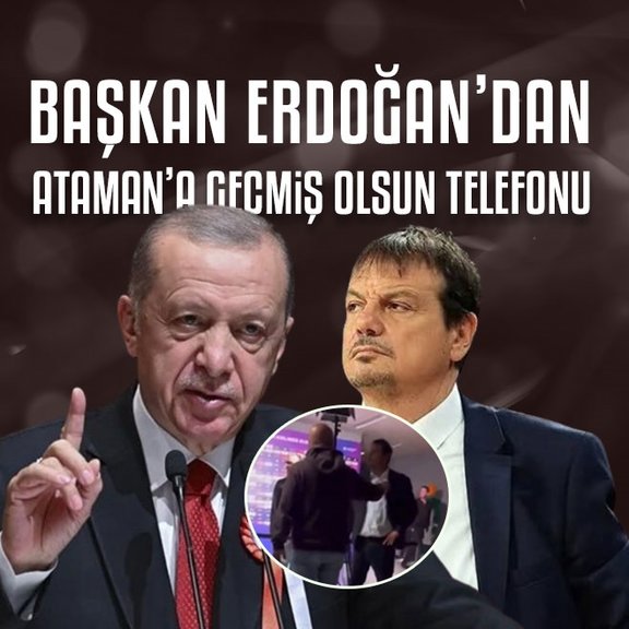 Başkan Recep Tayyip Erdoğan’dan Ergin Ataman’a geçmiş olsun telefonu