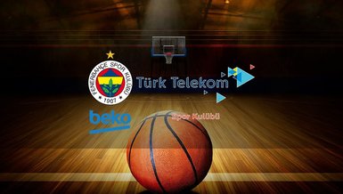 Fenerbahçe Beko - Türk Telekom maçı ne zaman, saat kaçta ve hangi kanalda canlı yayınlanacak? | Türkiye Sigorta Basketbol Süper Lig