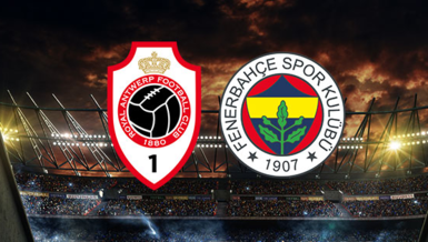 Antwerp Fenerbahçe maçı CANLI | Antwerp FB maçı CANLI