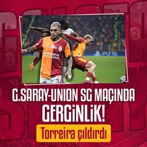 Galatasaray-Union SG maçında gerginlik!