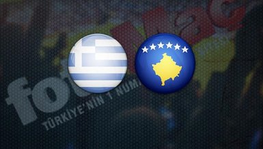Yunanistan - Kosova maçı CANLI