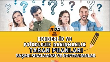 REHBERLİK VE PSİKOLOJİK DANIŞMANLIK TABAN PUANLARI 2024 | PDR başarı sıralaması, kontenjanlar