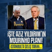 İşte Yıldırım'ın Mourinho planı! İstanbul'a geliş tarihi...