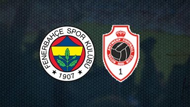Fenerbahçe Antwerp maçı CANLI | Fenerbahçe maçı izle | FB Antwerp canlı skor