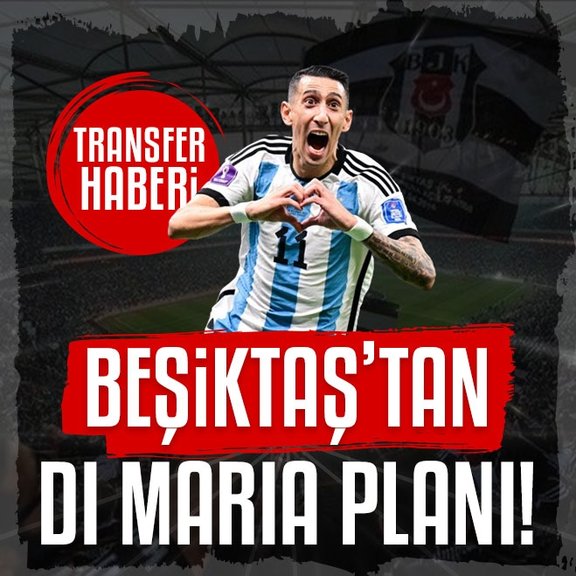 BEŞİKTAŞ TRANSFER HABERLERİ: Angel Di Maria ve transfer planı!