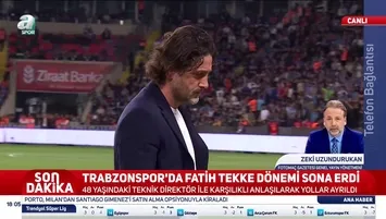 Zeki Uzundurukan, Fatih Tekke'nin Trabzonspor'dan ayrılığını yorumladı