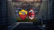 Roma - Milan maçı ne zaman?