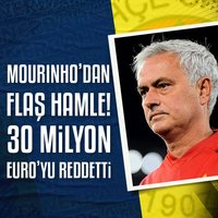 Mourinho'dan flaş hamle! 30 milyon euro'yu reddetti