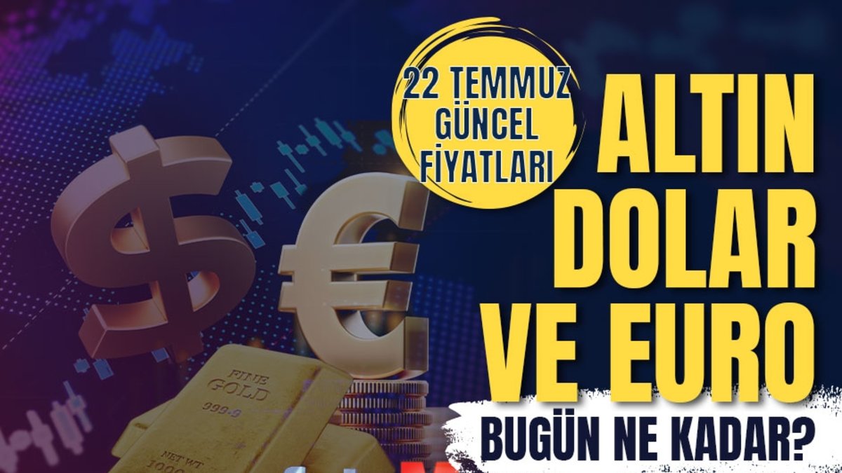 💰1 DOLAR KAÇ TL? | 22 Temmuz Canlı Döviz ve Altın Kuru - Euro, dolar, sterlin, gram, çeyrek, yarım altın kaç lira?