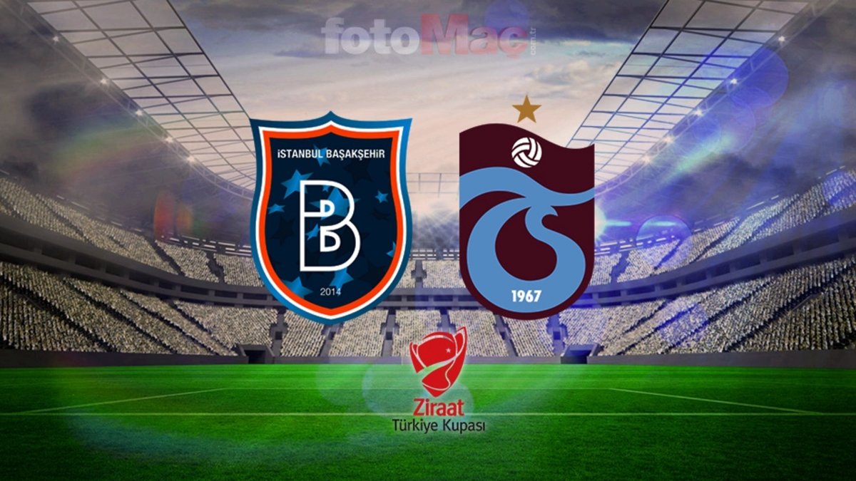 Ziraat Türkiye Kupası | RAMS Başakşehir-Trabzonspor maçı ne zaman, saat kaçta, hangi kanalda?