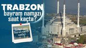 Trabzon bayram namazı saati İlçelere göre-Diyanet