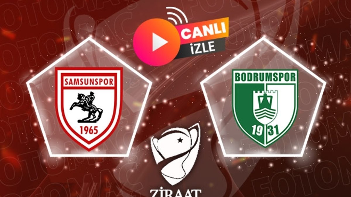 Samsunspor-Sipay Bodrum FK maçı CANLI İZLE (Ziraat Türkiye Kupası)