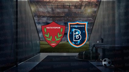 Hatayspor - Başakşehir maçı ne zaman? Saat kaçta? Hangi kanalda canlı yayınlanacak? | Trendyol Süper Lig