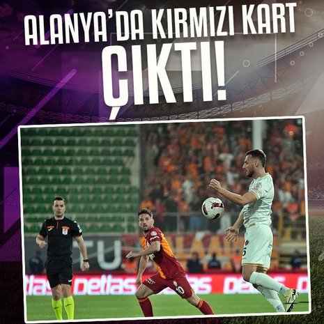 Alanyaspor Galatasaray maçında kırmızı kart çıktı