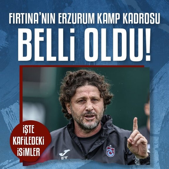 Trabzonspor’un Erzurum kafilesi açıklandı!