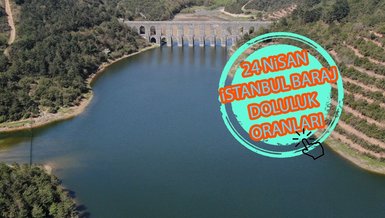 BARAJ DOLULUK ORANLARI - İstanbul baraj doluluk oranı İSKİ 24 Nisan rakamları
