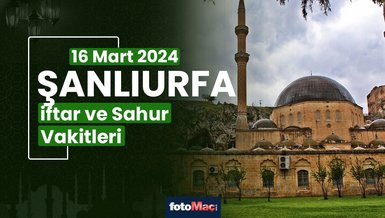ŞANLIURFA İFTAR VAKTİ 16 MART 2024 | Şanlıurfa sahur vakti – Ezan ne zaman okunacak? (İmsakiye Şanlıurfa)
